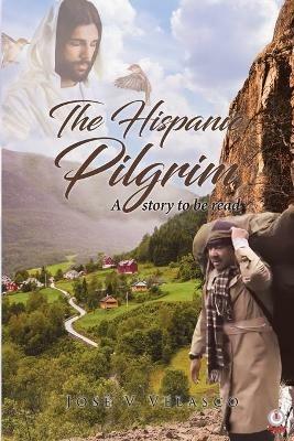 The Hispanic Pilgrim: A story to be read - Jose Velasco - cover