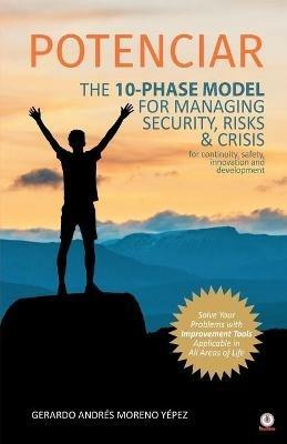 Potenciar: The 10-Phase Model For Managing Security, Risks & Crisis - Gerardo Andres Moreno Yepez - cover