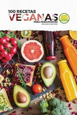 100 recetas veganas para principiantes - Rebeca Martinez - cover