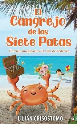 El cangrejo de las siete patas: Un viaje imaginario a la vida de Federica - Lilian Crisostomo - cover