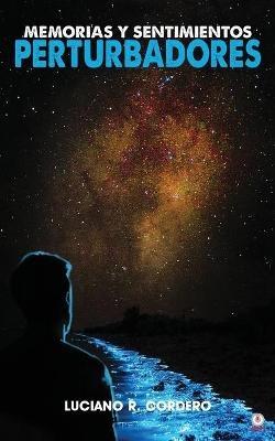 Memorias y sentimientos perturbadores - Luciano R Cordero - cover