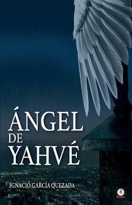 Angel de Yahve - Ignacio Garcia Quezada - cover