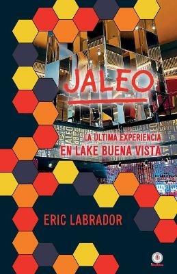 Jaleo: La ultima experiencia en Lake Buena Vista - Eric Labrador - cover