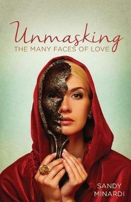 Unmasking the Many Faces of Love - Minardi Sandy - cover