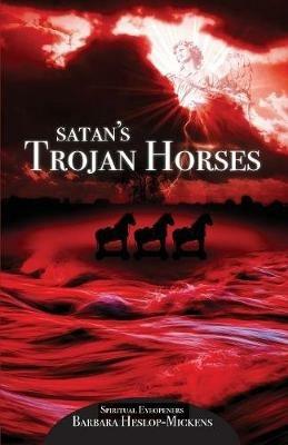 Satan's Trojan Horses: Spiritual Eyeopeners - Barbara Mickens - cover