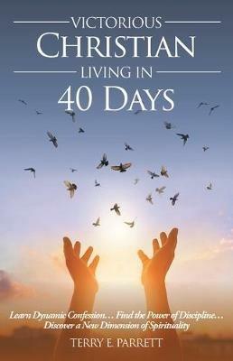 Victorious Christian Living In 40 Days - Terry E Parrett - cover