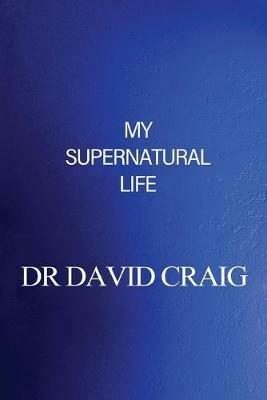 My Supernatural Life - David Craig - cover