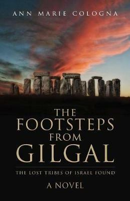 The Footsteps from Gilgal: The Lost Tribes of Israel Found - Ann Marie Cologna - cover