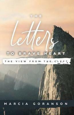 The Letters to Brave Heart: The View from the Cleft - Marcia Goranson - cover