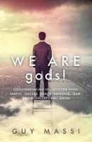 We Are gods!: Groundbreaking Insights for Every Parent, Teacher, Coach, Employer, Team, or Organizational Leader - Guy Massi - cover