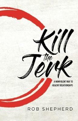 Kill The Jerk - Rob Shepherd - cover