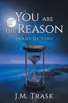 You are the Reason: Sands of Time - J M Trask - cover
