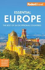 Fodor's Essential Europe: The Best of 26 Exceptional Countries