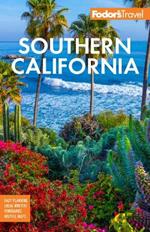 Fodor's Southern California: with Los Angeles, San Diego, the Central Coast & the Best Road Trips