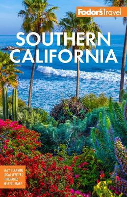 Fodor's Southern California: with Los Angeles, San Diego, the Central Coast & the Best Road Trips - Fodor's Travel Guides - cover