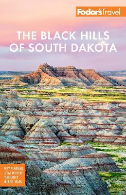 Fodor's The Black Hills of South Dakota: with Mount Rushmore and Badlands National Park - Fodor's Travel Guides - cover