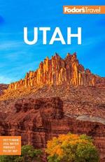 Fodor's Utah: with Zion, Bryce Canyon, Arches, Capitol Reef and Canyonlands National Parks