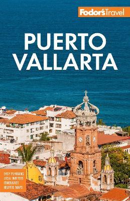 Fodor's Puerto Vallarta: with Guadalajara & Riviera Nayarit - Fodor's Travel Guides - cover