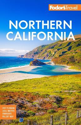 Fodor's Northern California: With Napa & Sonoma, Yosemite, San Francisco, Lake Tahoe & The Best Road Trips - Fodor's Travel Guides - cover