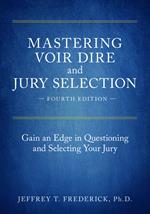 Mastering Voir Dire and Jury Selection