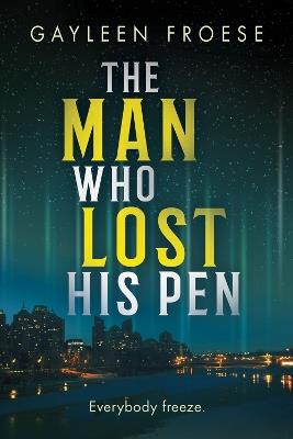The Man Who Lost His Pen - Gayleen Froese - cover