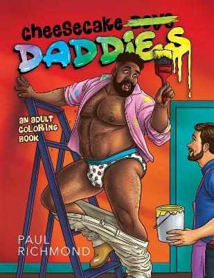 Cheesecake Daddies: An Adult Coloring Book - Paul Richmond - cover