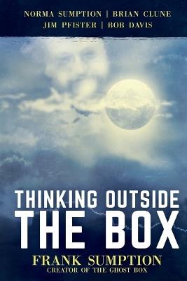 Thinking Outside the Box: Frank Sumption, Creator of the Ghost Box - Norma Sumption,Brian Clune,Jim Pfister - cover