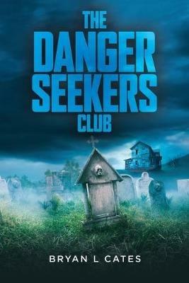 The Danger Seekers Club - Bryan Cates - cover