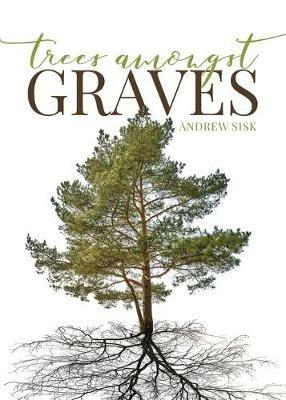 Trees Amongst Graves - Andrew Sisk - cover
