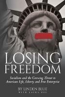 Losing Freedom: Socialism and the Growing Threat to American Life, Liberty and Free Enterprise - Linden Blue - cover