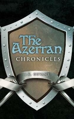 The Azerran Chronicles - J K Guyant - cover