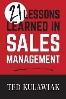 21 Lessons Learned in Sales Management - Ted Kulawiak - cover