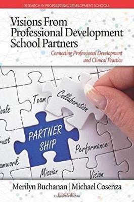 Visions from Professional Development School Partners: Connecting Professional Development and Clinical Practice - cover