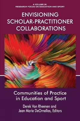 Envisioning Scholar-Practitioner Collaborations: Communities of Practice in Education and Sport - cover