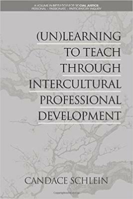 (Un)Learning to Teach Through Intercultural Professional Development - Candace Schlein - cover