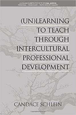 (Un)Learning to Teach Through Intercultural Professional Development - Candace Schlein - cover
