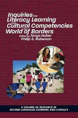 Inquiries Into Literacy Learning and Cultural Competencies in a World of Borders - cover