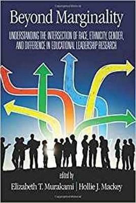 Beyond Marginality: Understanding the Intersection of Race, Ethnicity, Gender and Difference in Educational Leadership Research - cover