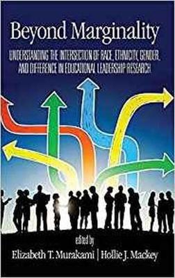 Beyond Marginality: Understanding the Intersection of Race, Ethnicity, Gender and Difference in Educational Leadership Research - cover
