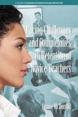 Facing Challenges and Complexities in Retention of Novice Teachers - cover