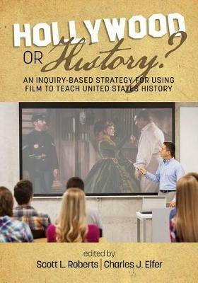 Hollywood or History?: An Inquiry-Based Strategy for Using Film to Teach United States History - cover