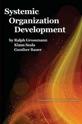 Systemic Organization Development - Ralph Grossmann,Klaus Scala,Gunther Bauer - cover