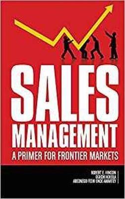 Sales Management: A Primer for Frontier Markets - Robert E. Hinson,Ogechi Adeola,Abednego Feehi Okoe Amartey - cover