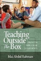 Teaching Outside the Box: Beyond the Deficit Driven School Reforms - Mai Abdul Rahman - cover