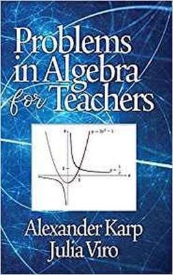 Problems in Algebra for Teachers - Alexander Karp,Julia Viro - cover