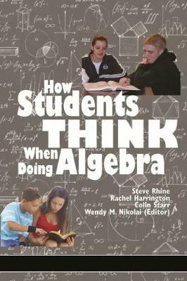 How Students Think When Doing Algebra - Steve Rhine,Rachel Harrington,Colin Starr - cover