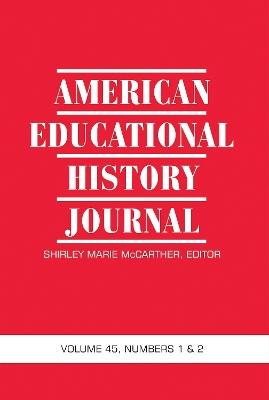 American Educational History Journal Vol 45 Num 1 & 2 2018 - cover
