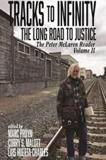 Tracks to Infinity, The Long Road to Justice Volume 2: The Peter McLaren Reader