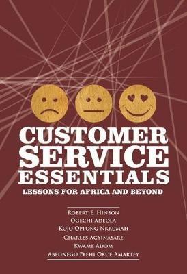 Customer Service Essentials: Lessons for Africa and Beyond - Robert E. Hinson,Ogechi Adeola,Kojo Oppong Nkrumah - cover