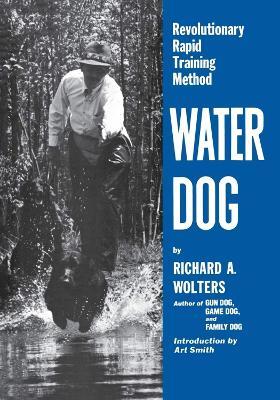 Water Dog: Revolutionary Rapid Training Method - Richard a Wolters - cover